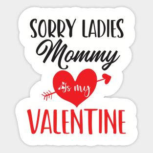 sorry ladies mommy is my valentine Sticker